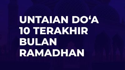 Untaian Doa 10 Terakhir Bulan Ramadhan